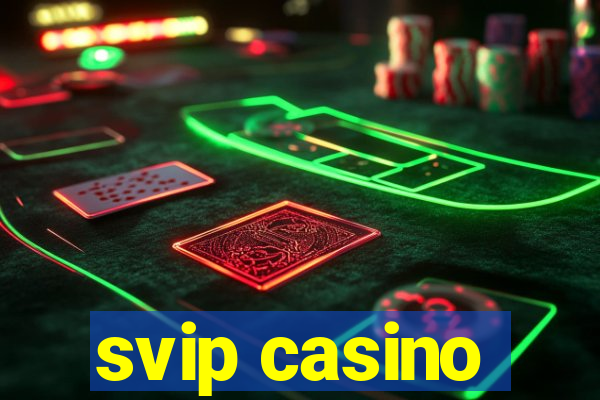 svip casino